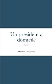 Un président à domicile