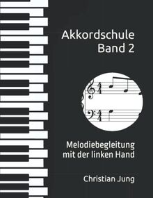 Akkordschule Band 2: Melodiebegleitung mit der linken Hand