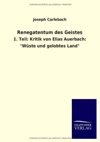 Renegatentum des Geistes: 1. Teil: Kritik von Elias Auerbach: Wüste und gelobtes Land