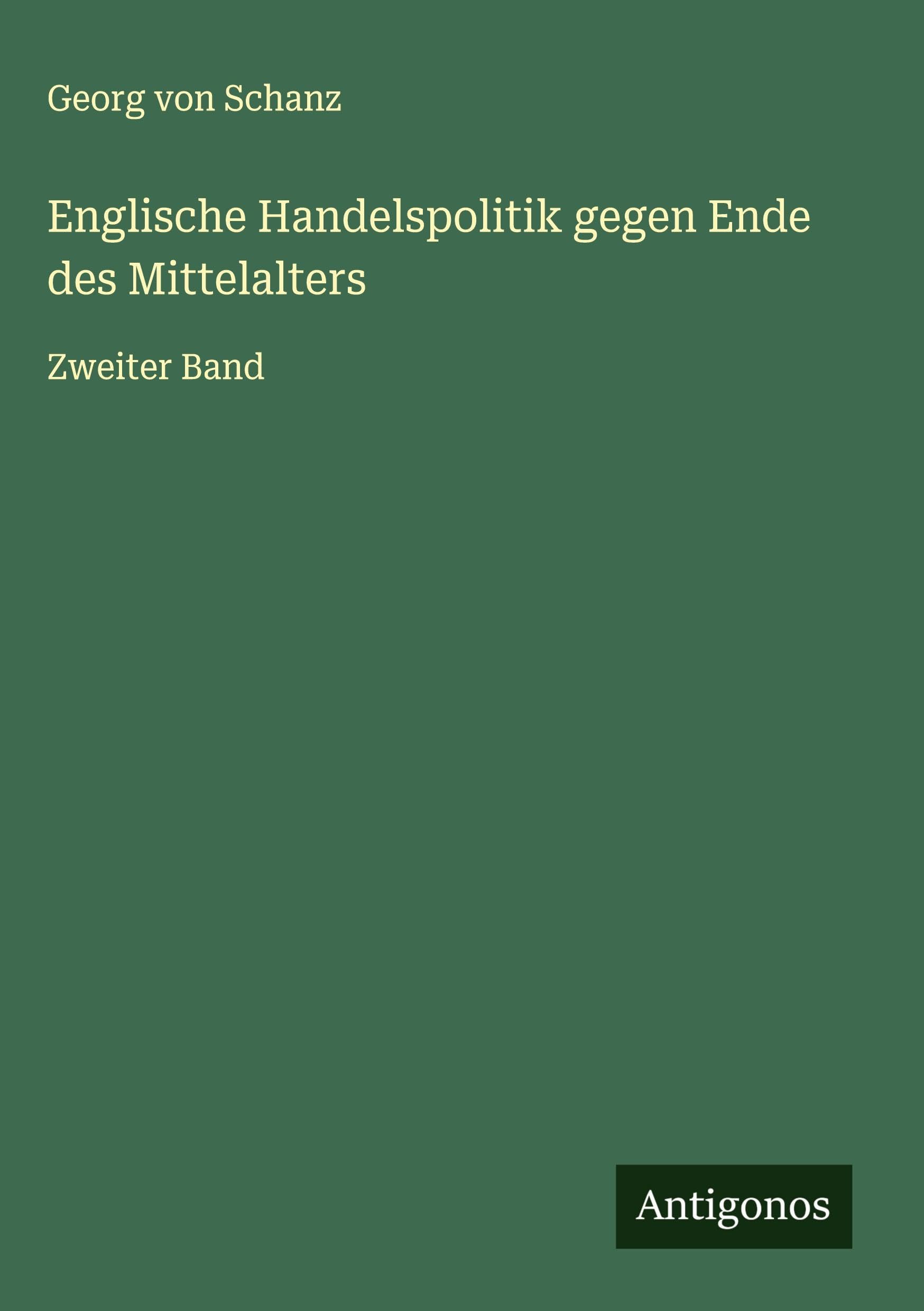 Englische Handelspolitik gegen Ende des Mittelalters: Zweiter Band