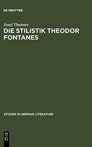 Die Stilistik Theodor Fontanes: Untersuchungen zur Erhellung des Begriffes Realismus in der Literatur (Studies in German literature, 9, Band 9)