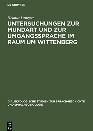 Untersuchungen zur Mundart und zur Umgangssprache im Raum um Wittenberg