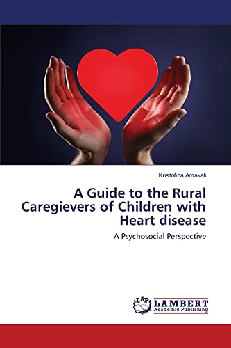 A Guide to the Rural Caregievers of Children with Heart disease: A Psychosocial Perspective
