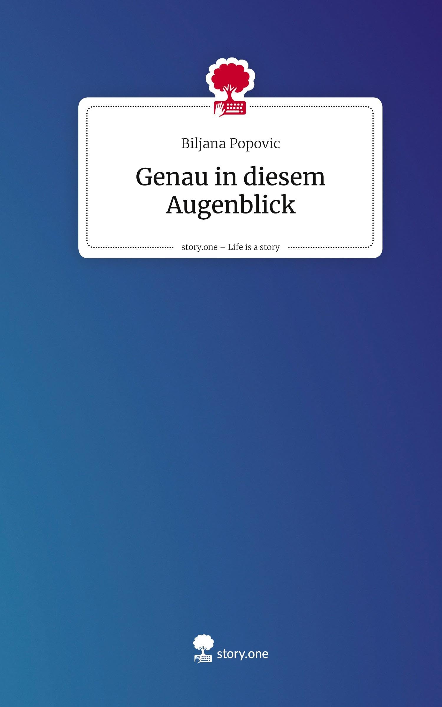 Genau in diesem Augenblick. Life is a Story - story.one