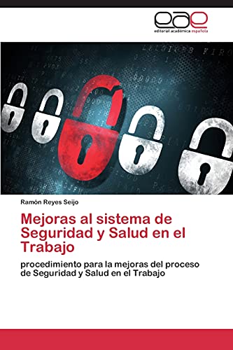 Mejoras al sistema de Seguridad y Salud en el Trabajo: procedimiento para la mejoras del proceso de Seguridad y Salud en el Trabajo