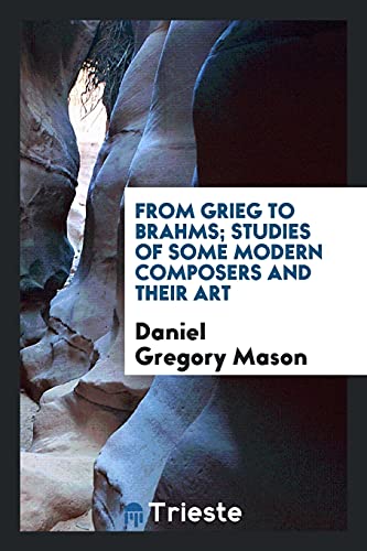 From Grieg to Brahms; studies of some modern composers and their art