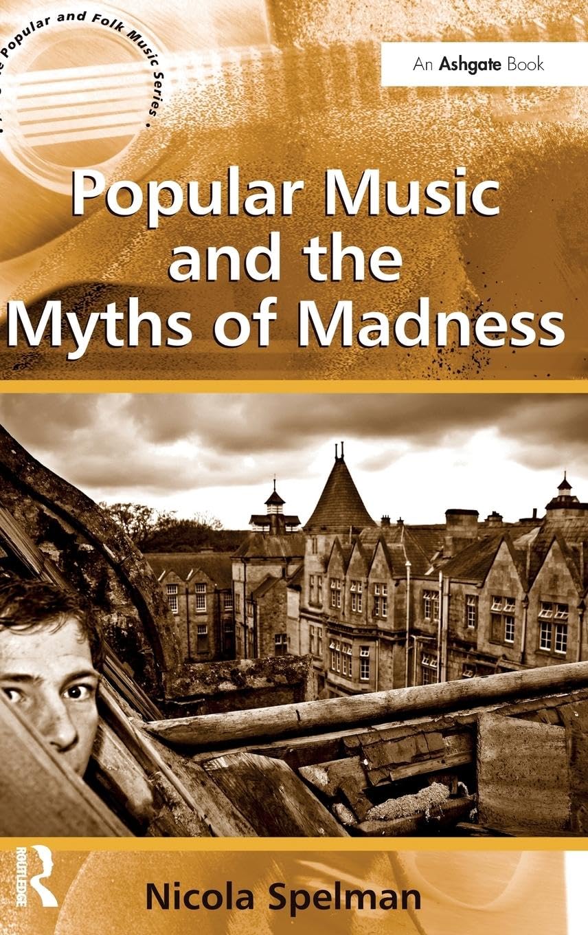 Popular Music and the Myths of Madness (Ashgate Popular and Folk Music)