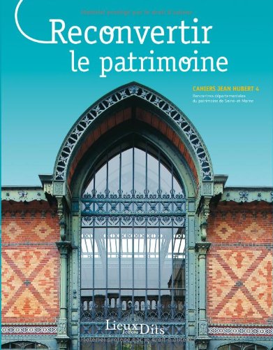 Reconvertir Le Patrimoine (cahiers.j.hubert N°4)