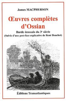 Oeuvres complètes d'Ossian: Barde écossais du 3ème siècle