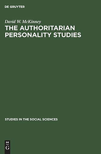 The authoritarian personality studies: An inquiry into the failure of social science research to produce demonstrable knowledge (Studies in the Social Sciences, 8)