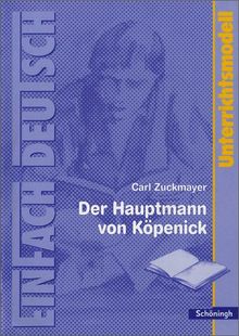 EinFach Deutsch Unterrichtsmodelle: Carl Zuckmayer: Der Hauptmann von Köpenick: Klassen 8 - 10