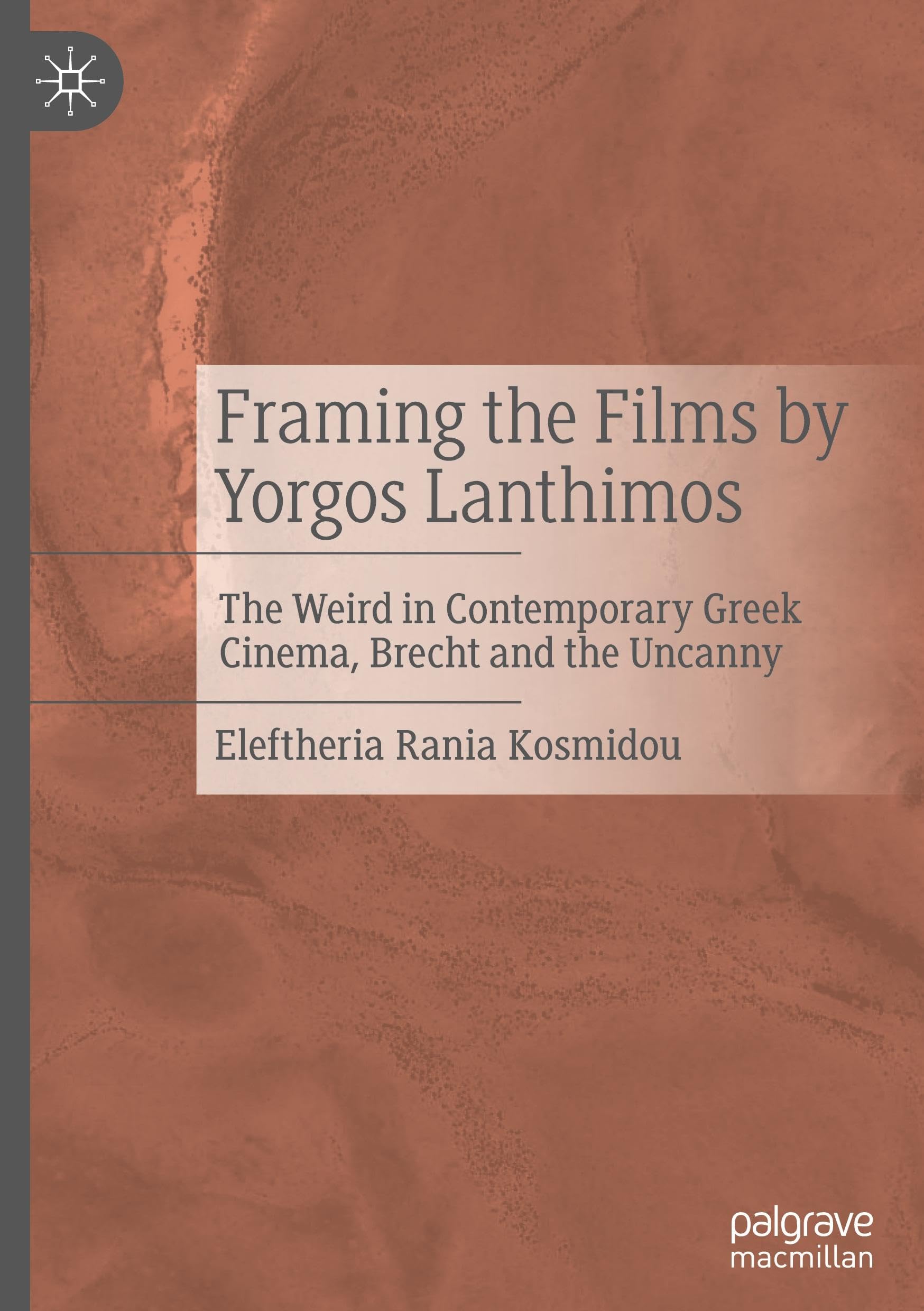 Framing the Films by Yorgos Lanthimos: The Weird in Contemporary Greek Cinema, Brecht and the Uncanny