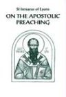 St. Irenaeus of Lyons On The Apostolic Preaching (Popular Patristics, Band 17)
