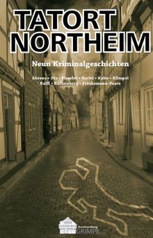 Tatort Northeim: Neun Kriminalgeschichten
