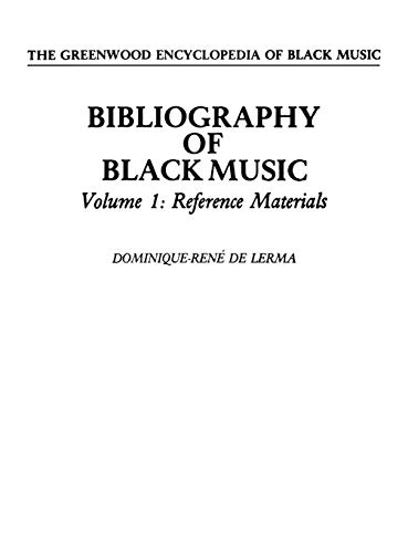 Bibliography of Black Music, Volume 1: Reference Materials (The Greenwood Encyclopedia of Black Music)