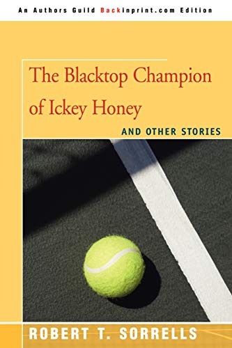 The Blacktop Champion of Ickey Honey: And Other Stories