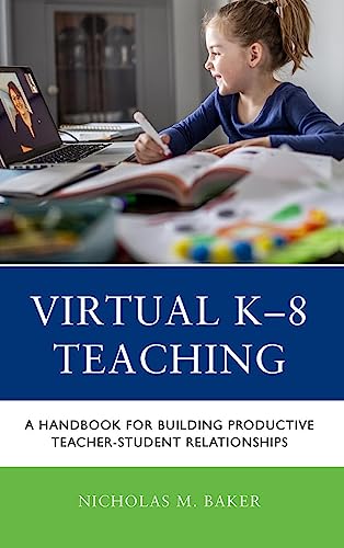 Virtual K-8 Teaching: A Handbook for Building Productive Teacher-Student Relationships