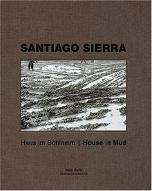 Santiago Sierra: Haus im Schlamm