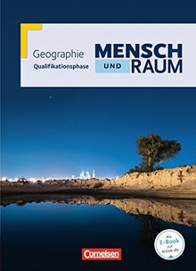 Mensch und Raum - Geographie Gymnasiale Oberstufe Nordrhein-Westfalen Neubearbeitung: Qualifikationsphase - Schülerbuch