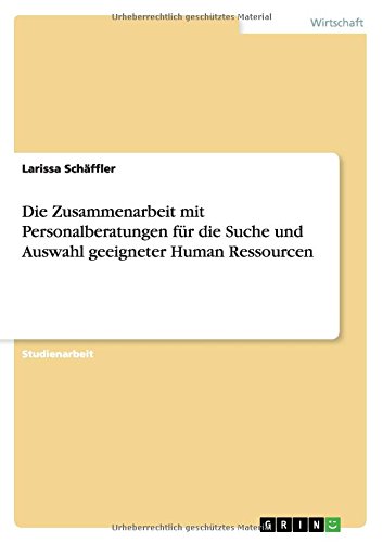 Die Zusammenarbeit mit Personalberatungen für die Suche und Auswahl geeigneter Human Ressourcen