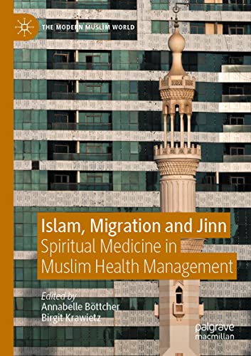 Islam, Migration and Jinn: Spiritual Medicine in Muslim Health Management (The Modern Muslim World)