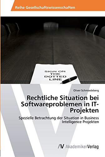 Rechtliche Situation bei Softwareproblemen in IT-Projekten: Spezielle Betrachtung der Situation in Business Intelligence Projekten