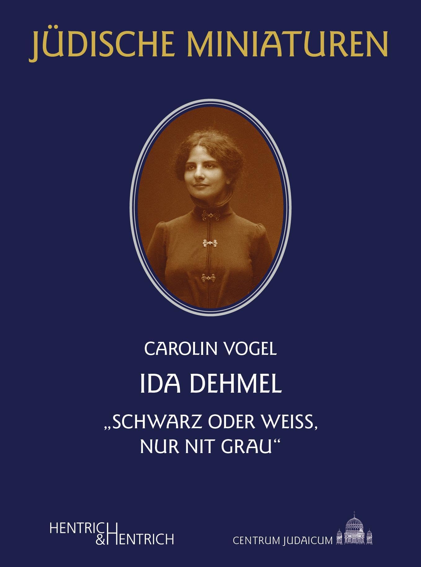 Ida Dehmel: „Schwarz oder weiß, nur nit grau“ (Jüdische Miniaturen: Herausgegeben von Hermann Simon)