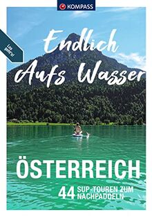 KOMPASS Endlich aufs Wasser - Österreich: 44 SUP-Touren