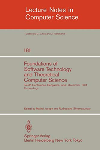 Foundations of Software Technology and Theoretical Computer Science: Fourth Conference, Bangalore, India December 13-15, 1984. Proceedings (Lecture Notes in Computer Science, 181, Band 181)