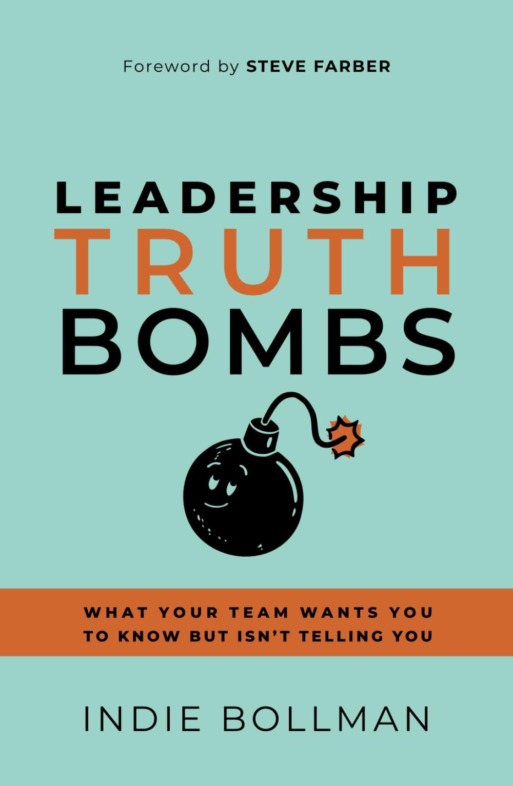 Leadership Truth Bombs: What Your Team Wants You to Know but Isn’t Telling You