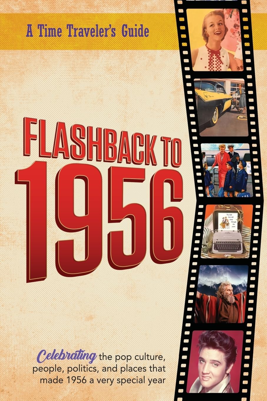 Flashback to 1956 - A Time Traveler's Guide: Perfect birthday or wedding anniversary gift for anyone born or married in 1956. For friends, parents or ... 1956 (A Time-Traveler’s Guide - Flashback)