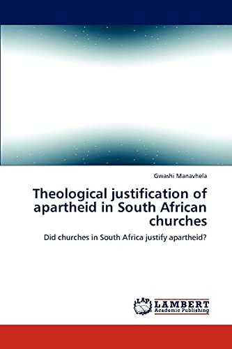 Theological justification of apartheid in South African churches: Did churches in South Africa justify apartheid?