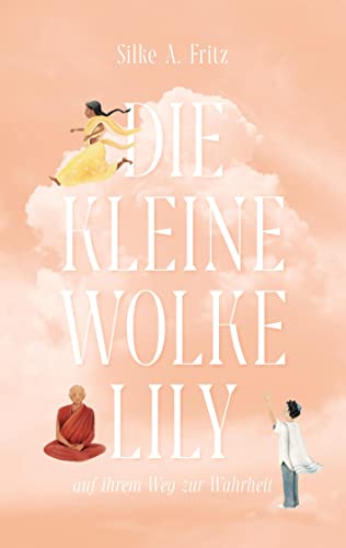 Die kleine Wolke Lily - auf ihrem Weg zur Wahrheit: Eine inspirierende Reise zu deiner Wahrheit I Roman über verschiedene Kulturen und was uns verbindet