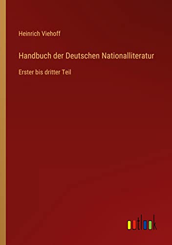 Handbuch der Deutschen Nationalliteratur: Erster bis dritter Teil
