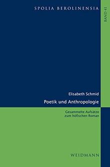 Poetik und Anthropologie: Gesammelte Aufsätze zum höfischen Roman. Herausgegeben von Dorothea Klein. (Spolia Berolinensia: Berliner Beiträge zur Mediävistik)