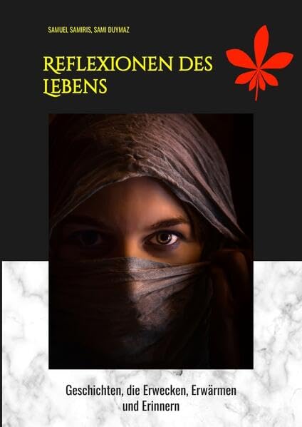Reflexionen des Lebens: Geschichten, die Erwecken, Erwärmen und Erinnern
