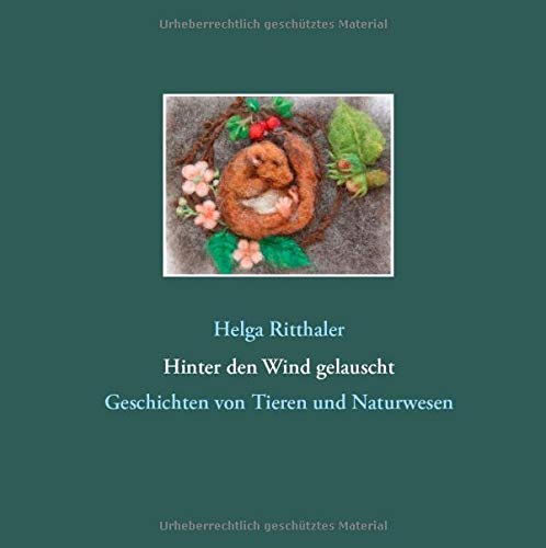 Hinter den Wind gelauscht: Geschichten von Tieren und Naturwesen