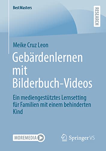 Gebärdenlernen mit Bilderbuch-Videos: Ein mediengestütztes Lernsetting für Familien mit einem behinderten Kind (BestMasters)