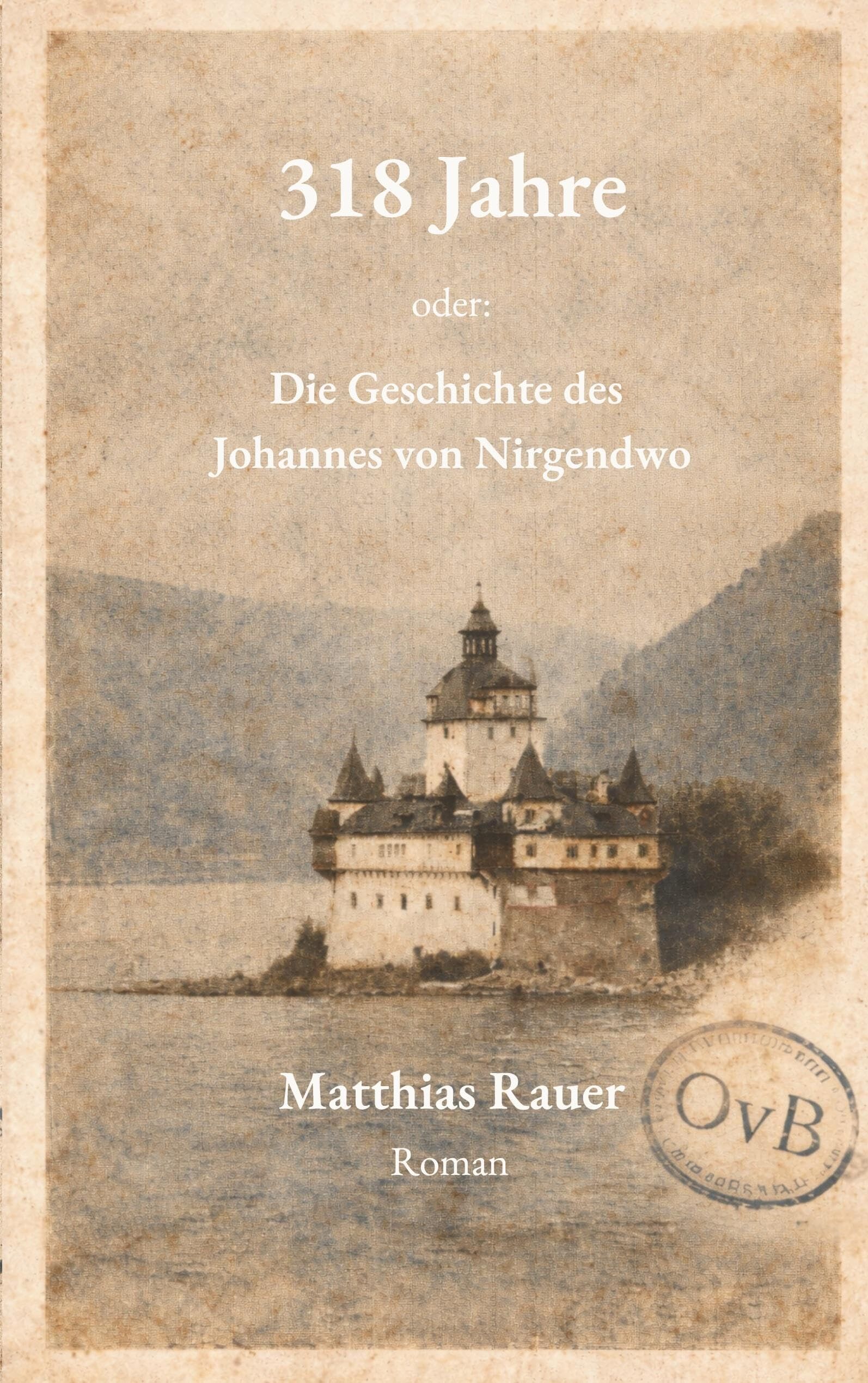 318 Jahre - oder: Die Geschichte des Johannes von Nirgendwo