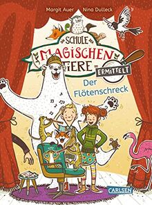 Die Schule der magischen Tiere ermittelt 4: Der Flötenschreck (Zum Lesenlernen): Lesen lernen mit den magischen Tieren für Kinder ab 6 Jahren (4)