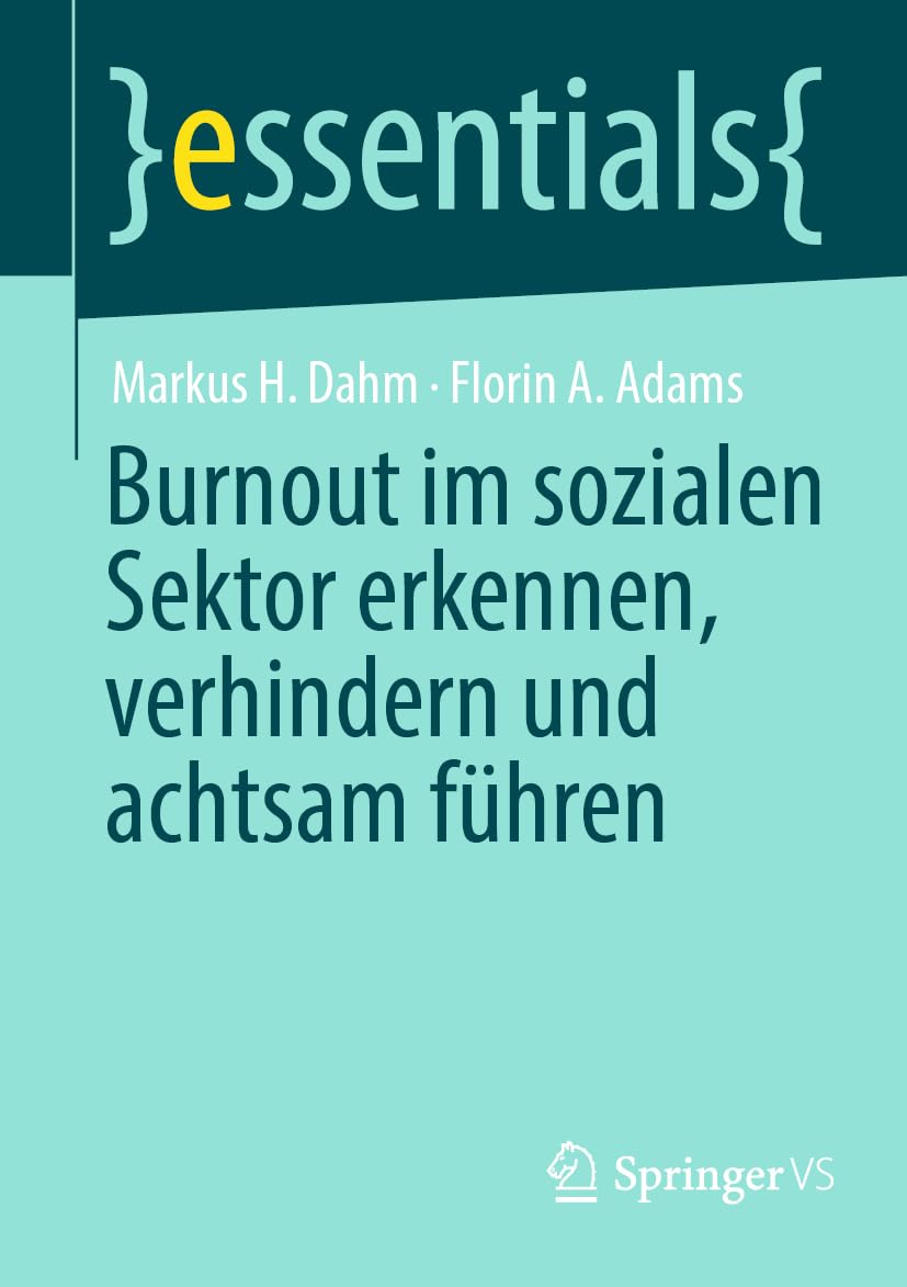 Burnout im sozialen Sektor erkennen, verhindern und achtsam führen (essentials)