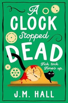 A Clock Stopped Dead: A wonderfully witty British cosy mystery for fans of Richard Osman