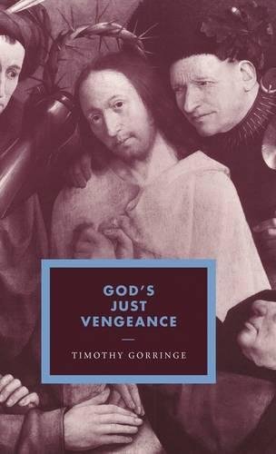 God's Just Vengeance: Crime, Violence and the Rhetoric of Salvation (Cambridge Studies in Ideology and Religion, Band 9)