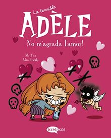 La terrible Adèle Vol.4 No m'agrada l'amor!: No m'agrada l'amor!