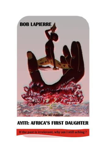 Ayiti: Africa's First Daughter: To my children