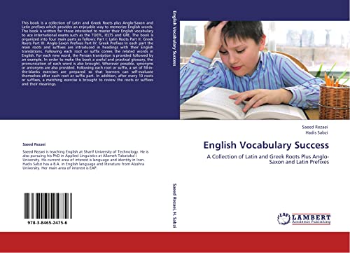 English Vocabulary Success: A Collection of Latin and Greek Roots Plus Anglo-Saxon and Latin Prefixes