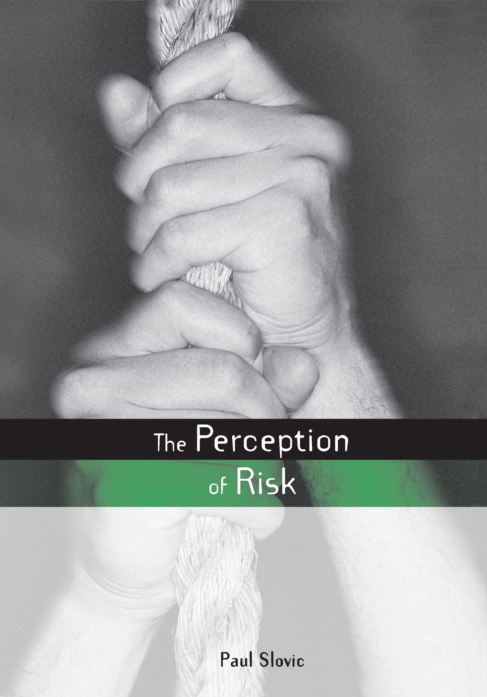 The Perception of Risk (Risk, Society and Policy Series)