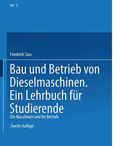 Bau und Betrieb von Dieselmaschinen Ein Lehrbuch für Studierende: Zweiter Band: Die Maschinen und Ihr Betrieb