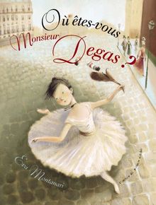 Où êtes-vous, monsieur Degas ?