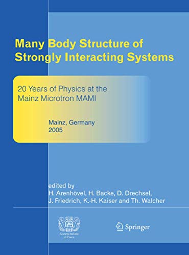 Many Body Structure of Strongly Interacting Systems: Refereed and Selected Contributions from the Symposium 20 Years of Physics at the Mainz Microtron MAMI